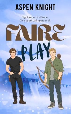 Faire Play: MM Friends to Lovers Romance by Aspen Knight