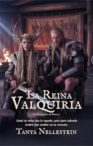 La Reina Valquiria: La Valquiria de Birca 3 by Tanya Nellestein