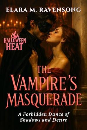 The Vampire’s Masquerade: A Forbidden Dance of Shadows and Desire (Halloween Heat #1)