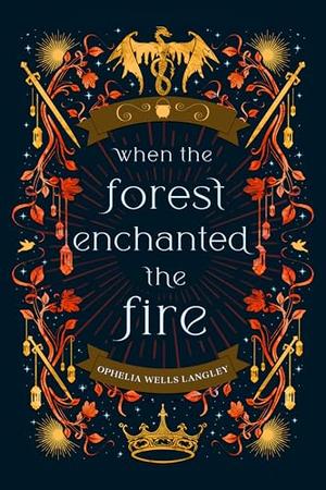 When the Forest Enchanted the Fire by Ophelia Wells Langley