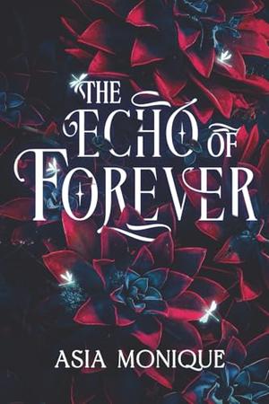 The Echo of Forever: A Secret Society Romance by Asia Monique