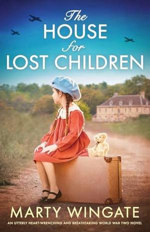 The House for Lost Children by Marty Wingate