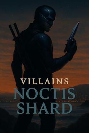 VILLAINS: NOCTIS SHARD by Donny Muse