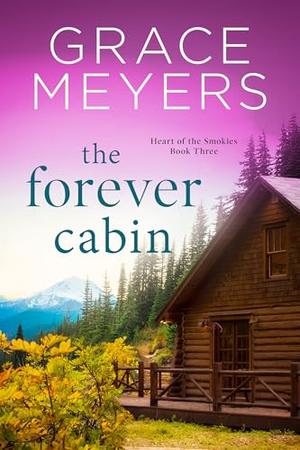 The Forever Cabin (Heart Of The Smokies #3)