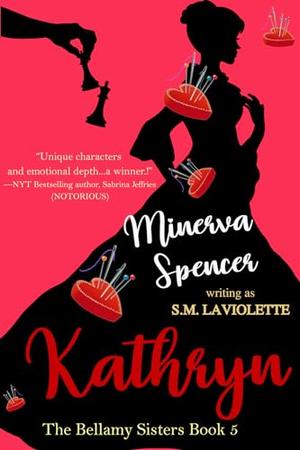 Kathryn by Minerva Spencer, S.M. LaViolette