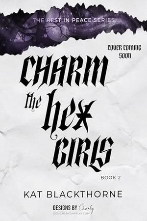 Charm the Hex Girls by Kat Blackthorne
