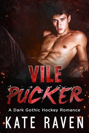 Vile Pucker by Kate Raven