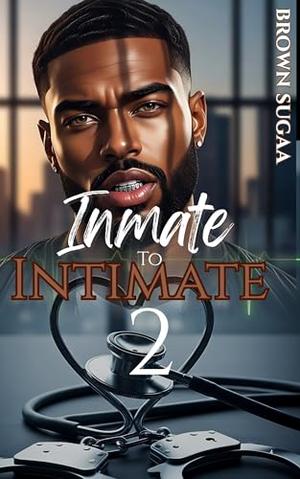 Inmate to Intimate 2 by Brown Sugaa, Hydiea Granderson, Hydiea Harris