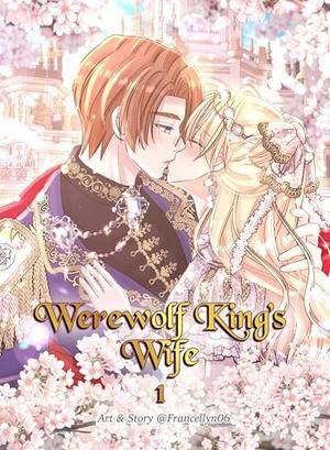 WEREWOLF KING’S WIFE VOL. 1: A Sweet Fantasy Romance Between a Girl and the Werewolf King by Francellyn 06