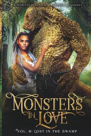 Monsters in Love: Lost in the Swamp: A Monster Paranormal Romance Anthology by Evangeline Priest, Vivienne Hart, SJ Sanders, Sofia Rose, Marina Simcoe, Dalia Davies, Wren K. Morris, Karla Doyle, DJ Russo, Vera Valentine