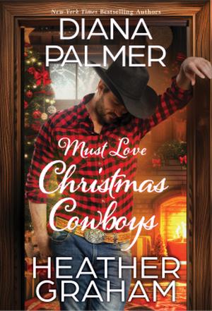 Must Love Christmas Cowboys by Diana Palmer, Heather Graham