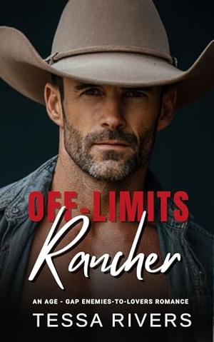 Off-Limits Rancher : An Age-Gap Enemies-to-Lovers Romance by Tessa Rivers