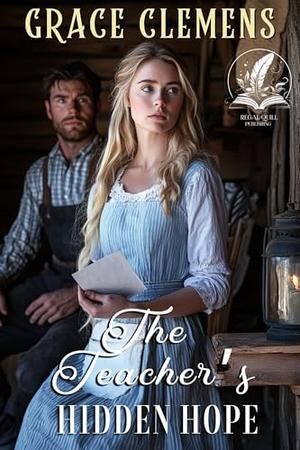 The Teacher’s Hidden Hope: An Inspirational Romance Novel by Grace Clemens