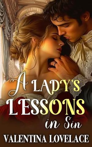 A Lady's Lessons in Sin: A Steamy Regency Romance Book by Valentina Lovelace