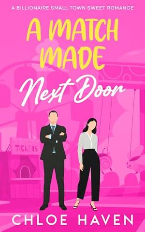 A Match Made Next Door: A Billionaire Small Town Sweet Romance by Chloe Haven