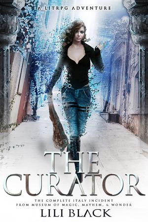 The Curator: The Complete Italy Incident From Museum of Magic, Mayhem, & Wonder by Lili Black, Lyn Forster, L.A. Kirk