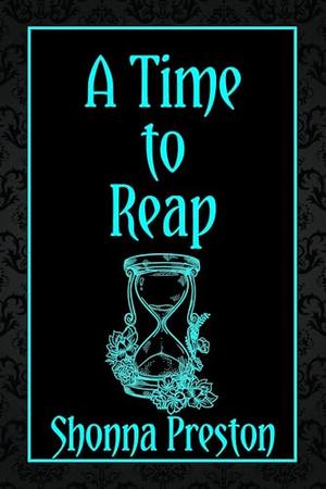 A Time to Reap by Shonna Preston