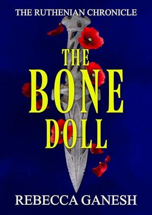 The Bone Doll by Rebecca Ganesh