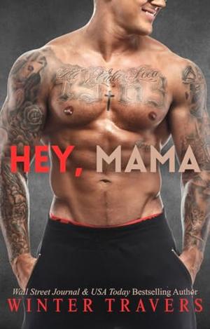 Hey, Mama: A Hot Biker Novella by Winter Travers