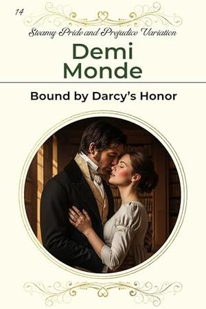 Bound by Darcy's Honor: Steamy Pride and Prejudice Variation by Demi Monde