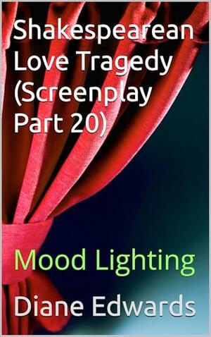 Shakespearean Love Tragedy : Mood Lighting by Diane Edwards