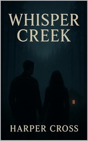 Whisper Creek by Harper Cross