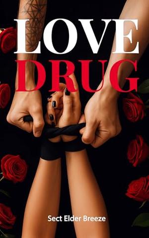 Love Drug: by Sect Elder Breeze