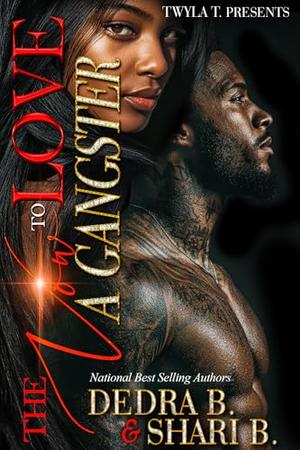 The Vow To Love A Gangster: A Hood Love Standalone by Dedra B., Shari B.