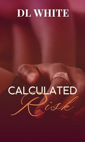 Calculated Risk by D.L. White