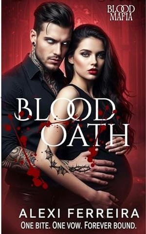 Blood Oath by Alexi Ferreira