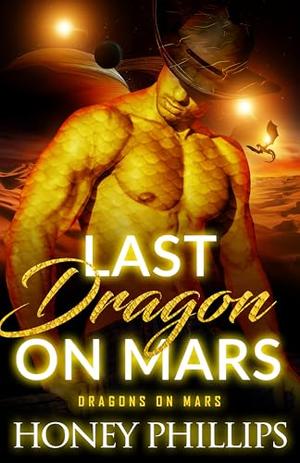 Last Dragon on Mars by Honey Phillips