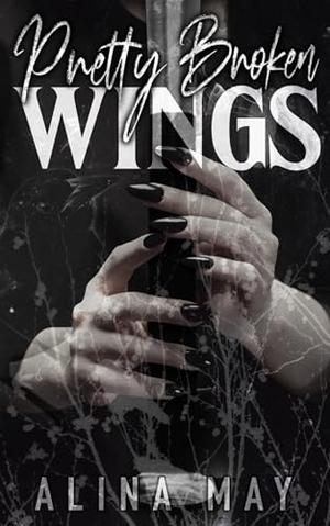 Pretty Broken Wings by Alina May