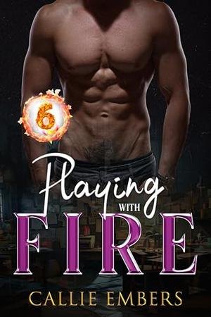 Playing with Fire: A spicy small town, firefighter romance novel by Callie Embers
