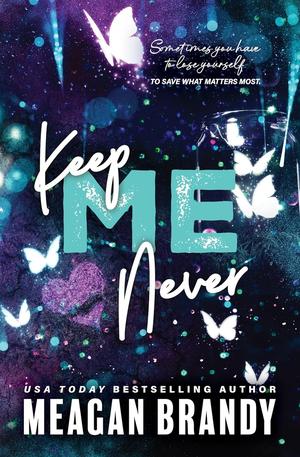 Keep Me Never by Meagan Brandy