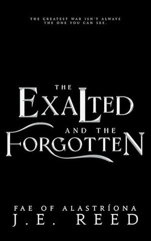 The Exalted and the Forgotten by J.E. Reed
