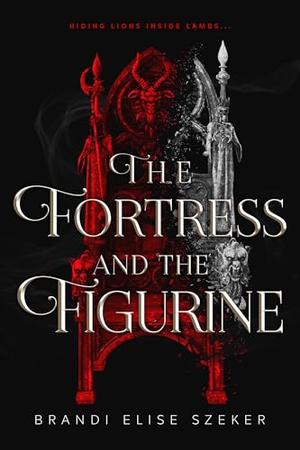 The Fortress and The Figurine by Brandi Elise Szeker