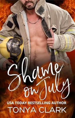 Shame on July by Tonya Clark