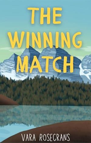 The Winning Match: A clean & wholesome, sweet, contemporary Romance short story by Vara Rosecrans