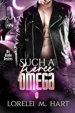 Such a Fierce Omega (His Alpha Desires #10)