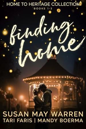 Finding Home: Home to Heritage Box Set | Books 1-3 by Tari Faris, Mandy Boerma, Susan May Warren
