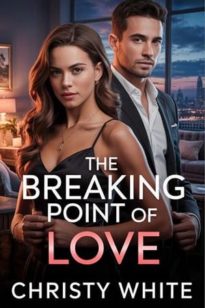 The Breaking Point of Love: A Heart-Wrenching Second Chance Romance Novel (Heart’s Breaking Point #4)