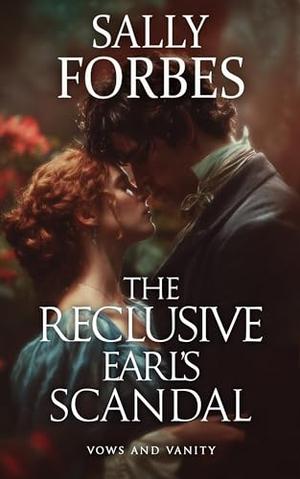 The Reclusive Earl’s Scandal: A Historical Regency Romance Book by Sally Forbes