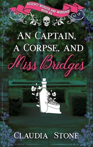 A Captain, a Corpse, and Miss Bridges (Regency Murder and Marriage #6)