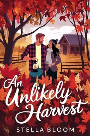 An Unlikely Harvest: A Cozy Fall Romance by Stella Bloom