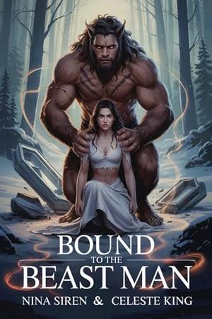 Bound by the Beast Man by Nina Siren, Celeste King