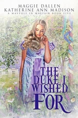 The Duke I Wished For (A Maypole in Mayfair #5)