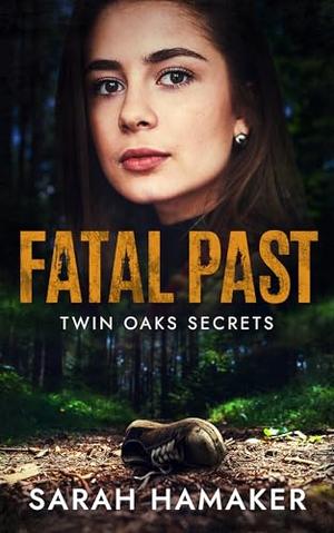 Fatal Past: Twin Oaks Secrets by Sarah Hamaker