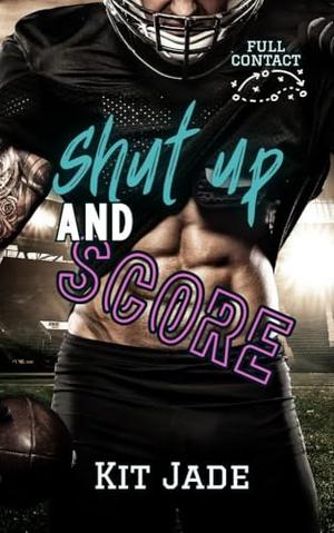 Shut Up and Score by Kit Jade