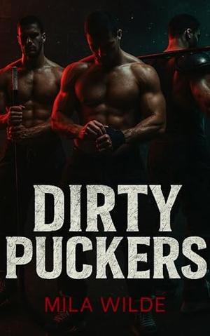 Dirty Puckers by Mila Wilde