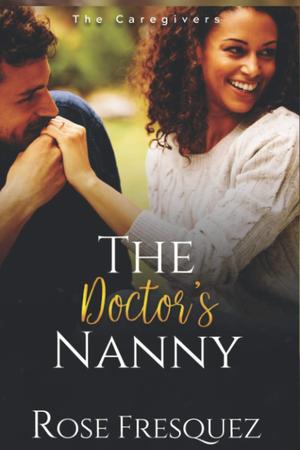 The Doctor's Nanny by Rose Fresquez